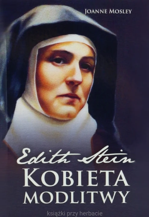 Edyta Stein - kobieta modlitwy_mosley_ksiegarniaksiazkiprzyherbacie.jpg