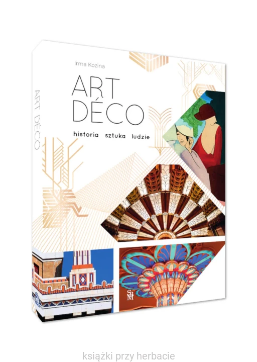 Art déco. Historia, sztuka, ludzie 2_irma kozina_ksiegarniaksiazkiprzyherbacie.jpg