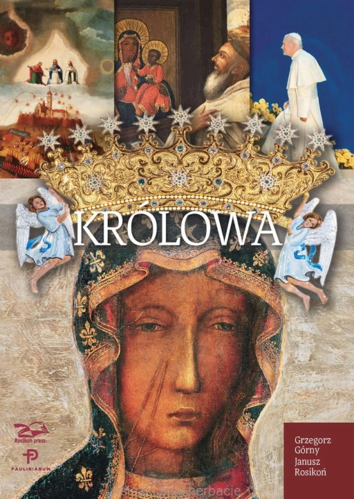 Królowa. Matka Boża z Jasnej Góry_grzegorz gorny_janusz rosikon_ksiegarniaksiazkiprzyherbacie.jpg