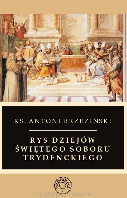 Rys dziejów świętego soboru trydenckiego_brzeziński_ksiegarniaksiazkiprzyherbacie.jpg