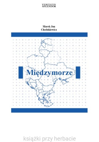 międzymorze_chodakiewicz_ksiegarniaksiazkiprzyherbacie.jpg