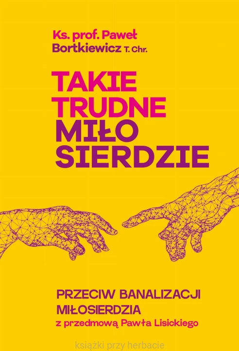 Takie trudne miłosierdzie_paweł bortkiewicz_ksiegarniaksiazkiprzyherbacie.jpg