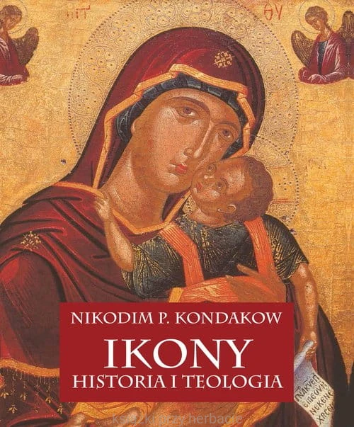 Ikony. Historia i teologia_kondakow_ksiegarniaksiazkiprzyherbacie.jpg