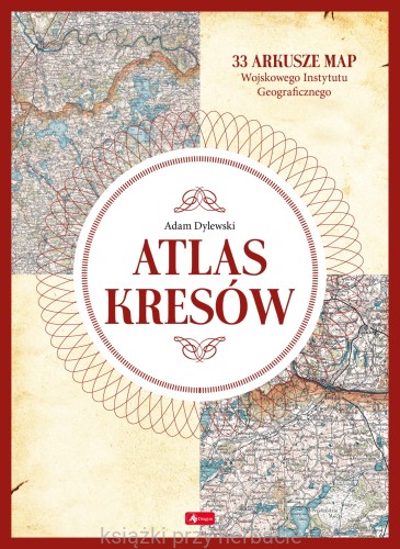 Atlas Kresów_dylewski_ksiegarniaksiazkiprzyherbacie.jpg