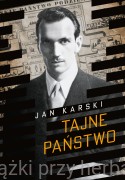 Tajne państwo. Opowieść o polskim Podziemiu- Jan Karski (wyd. 2023)