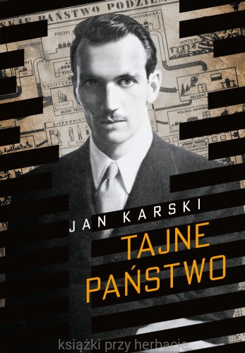 Tajne państwo. Opowieść o polskim Podziemiu_jan-karsi_ksiegarniaksiazkiprzyherbacie.jpg