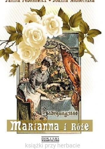marianna i róże_fedorowicz_ksiegarniaksiazkiprzyherbacie.jpg