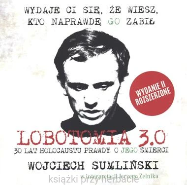 Lobotomia 3.0 Trzydzieści lat holocaustu prawdy o JEGO śmierci. CD MP3_wojciech sumliński_ksiegarniaksiazkiprzyherbacie.jpg