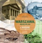 Warszawa, której nie ma. A Warsaw that no longer exists - Ryszard Mączewski
