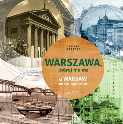 Warszawa, której nie ma. A Warsaw that no longer exists_ksiegarniaksiazkiprzyherbacie.jpg