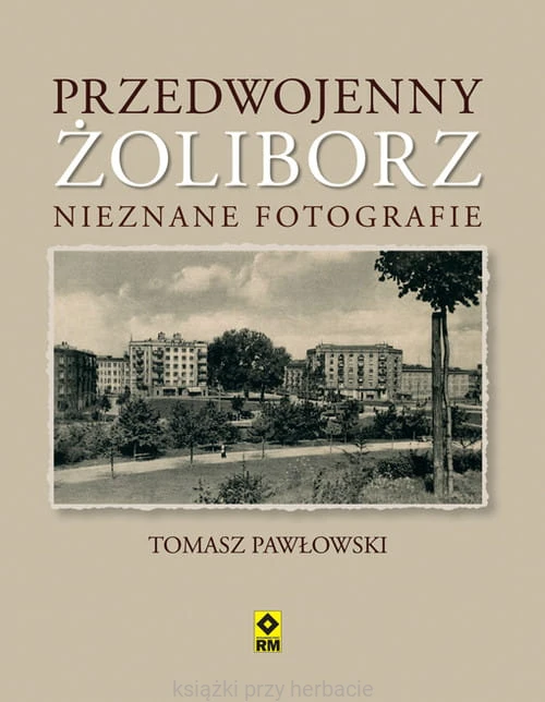 Przedwojenny Żoliborz. Nieznane fotografie_pawłowski_ksiegarniaksiazkiprzyherbacie.jpg