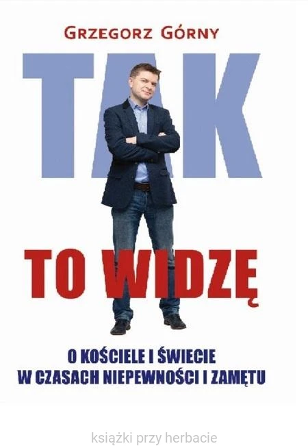 Tak to widzę_grzegorz górny_ksiegarniaksiazkiprzyherbacie.jpg