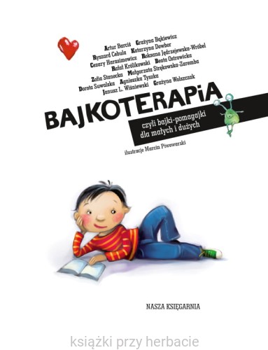 Bajkoterapia, czyli bajki-pomagajki dla małych i dużych 2_ksiegarniaksiazkiprzyherbacie.jpg