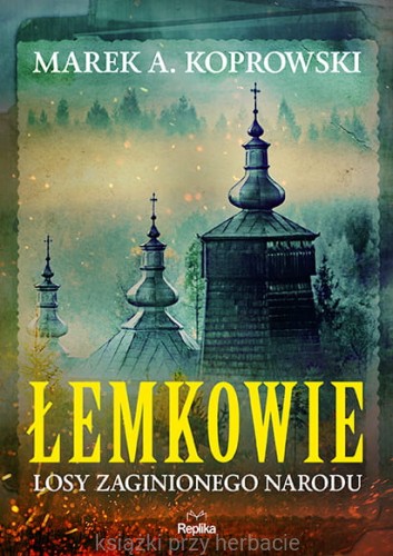 Łemkowie. Losy zaginionego narodu_koprowski_ksiegarniaksiazkiprzyherbacie.jpg