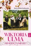 Wiktoria Ulma. Opowieść o miłości - Maria Elżbieta Szulikowska