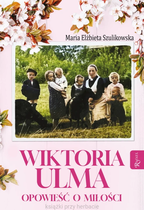 Wiktoria Ulma. Opowieść o miłości_szulkowska_ksiegarniaksiazkiprzyhebacie.jpg