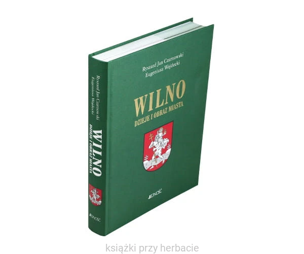 Wilno. Dzieje i obraz miasta - Ryszard Jan Czarnowski, Eugeniusz Wojdecki_ksiegarniaksiazkiprzyherbacie.jpg