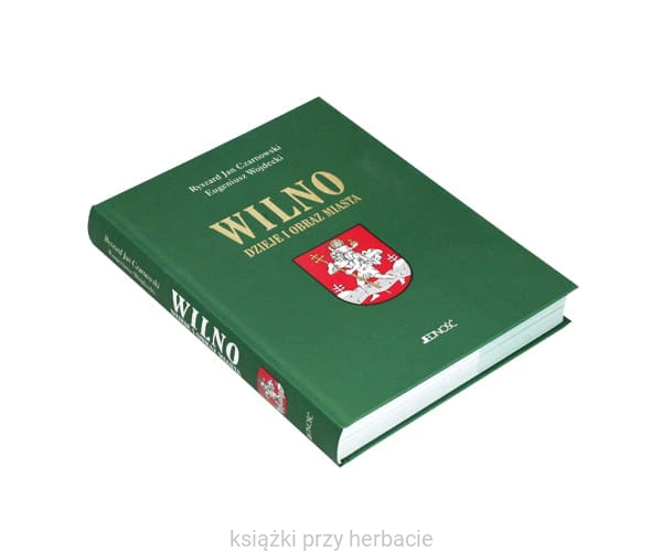 Wilno. Dzieje i obraz miasta 2 - Ryszard Jan Czarnowski, Eugeniusz Wojdecki.jpg