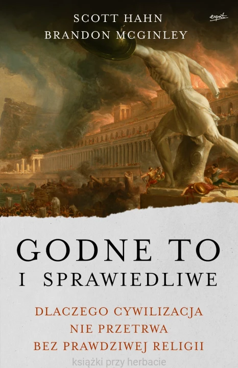 Godne to i sprawiedliwe. Dlaczego cywilizacja nie przetrwa bez prawdziwej religii_hahn_ksiegarniaksiazkiprzyherbacie.jpg
