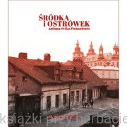 Śródka i Ostrówek. Antiqua civitas Posnaniensis - Jan Kaczmarek