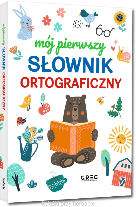 Mój pierwszy słownik ortograficzny_ksiegarniaksiazkiprzyherbacie.jpg