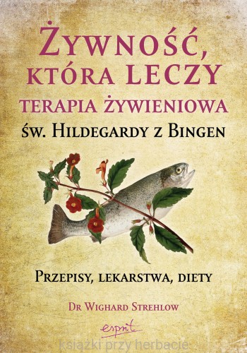 Żywność, która leczy. Terapia żywieniowa św. Hildegardy z Bingen.jpg