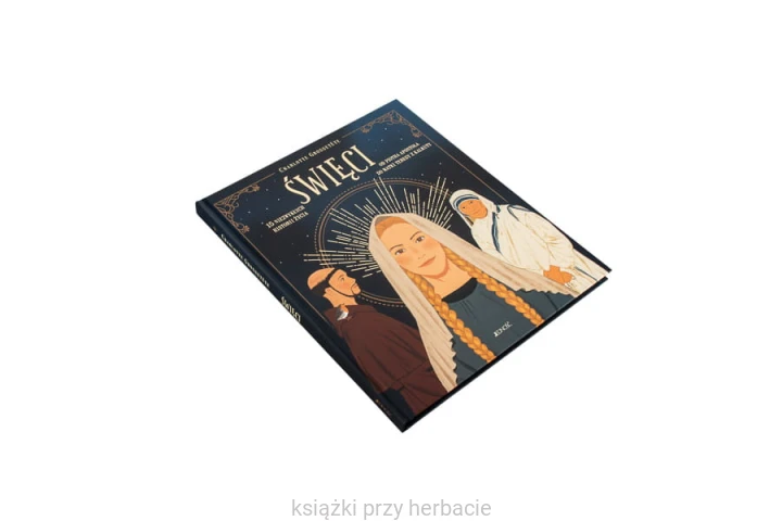 Święci. 15 niezwykłych historii życia. Od Piotra Apostoła do Matki Teresy z Kalkuty 2_ksiegarniaksiazkiprzyherbacie.jpg