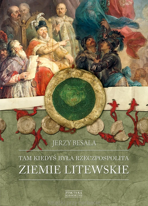 Tam kiedyś była Rzeczpospolita. Ziemie litewskie_besala_ksiegarniaksiazkiprzyherbacie.jpg