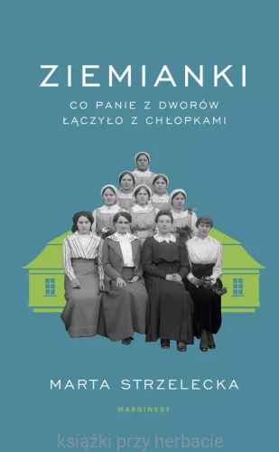 Ziemianki. Co panie z dworów łączyło z chłopkami_ksiegarniaksiazkiprzyherbacie.jpg