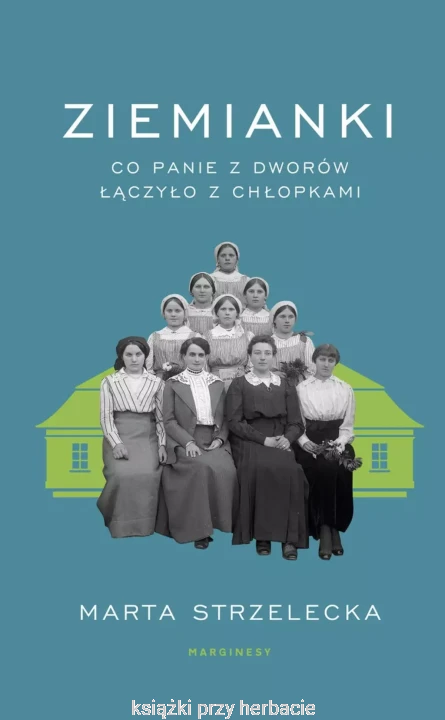 Ziemianki. Co panie z dworów łączyło z chłopkami_ksiegarniaksiazkiprzyherbacie.jpg