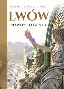 Lwów. Prawdy i legendy_czarnowski_ksiegarniaksiazkiprzyherbacie.jpg