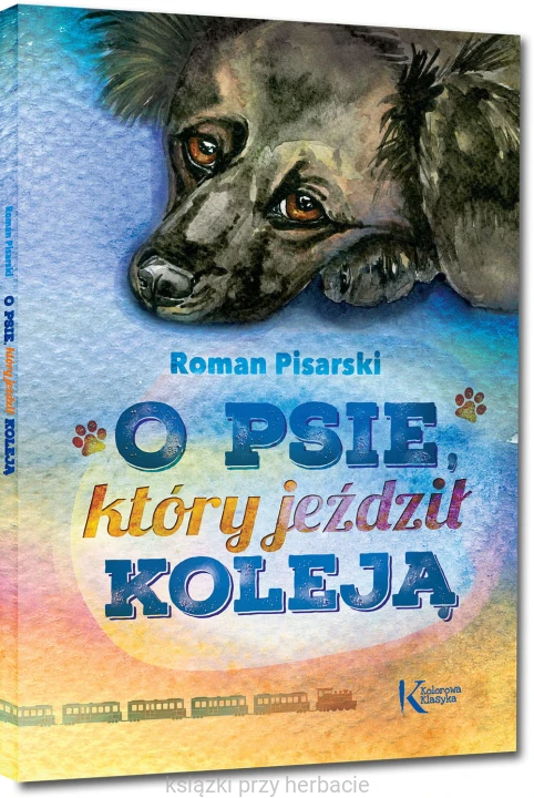 O psie, który jeździł koleją_ksiegarniaksiazkiprzyherbacie.jpg