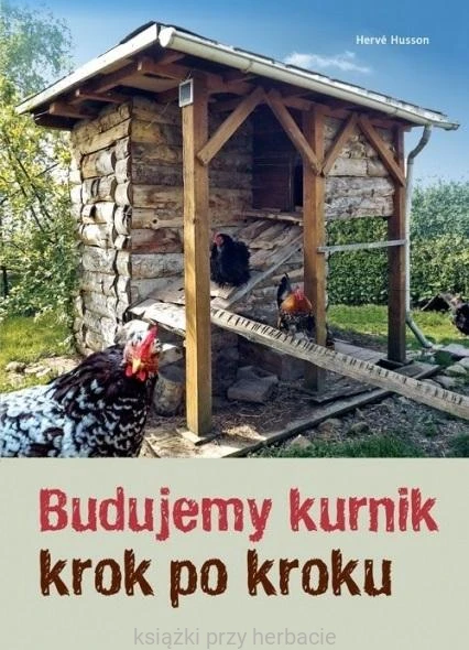 Budujemy kurnik krok po kroku_ksiegarniaksiazkiprzyherbacie.jpg