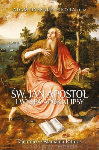 Św. Jan Apostoł i wyspa Apokalipsy. Tajemnice zesłania na Patmos wyd. 2023_sikora_ksiegarniaksiazkiprzyherbacie.jpg
