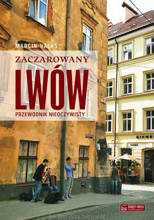 Zaczarowany Lwów. Przewodnik nieoczywisty_hałas_ksiegarniaksiazkiprzyherbacie.jpg