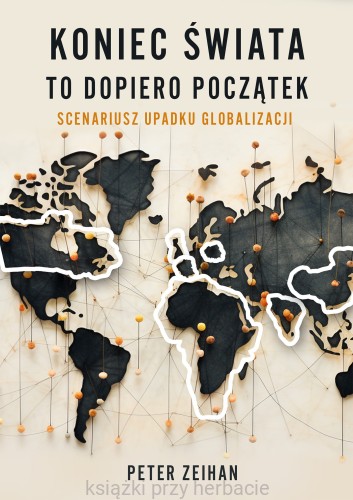 Koniec świata to dopiero początek. Scenariusz upadku globalizacji_ksiegarniaksiazkiprzyherbacie.jpg