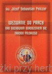 Wezwanie do pracy nad duchowym odrodzeniem się narodu polskiego - św. Józef Sebastian Pelczar