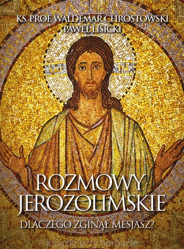 Rozmowy jerozolimskie. Dlaczego zginął Mesjasz_lisicki_chrostoski_ksiegarniaksiazkiprzyherbacie.jpg