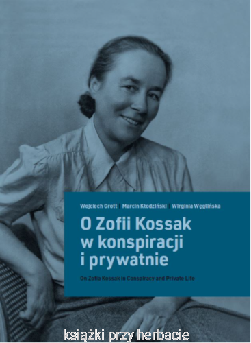 O Zofii Kossak w konspiracji i prywatnie_ksiegarniaksiazkiprzyherbacie.jpg
