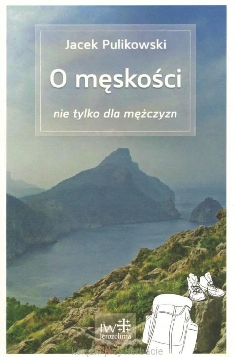 O męskości nie tylko dla mężczyzn_jacek pulikowski_ksiegarniaksiazkiprzyherbacie.jpg