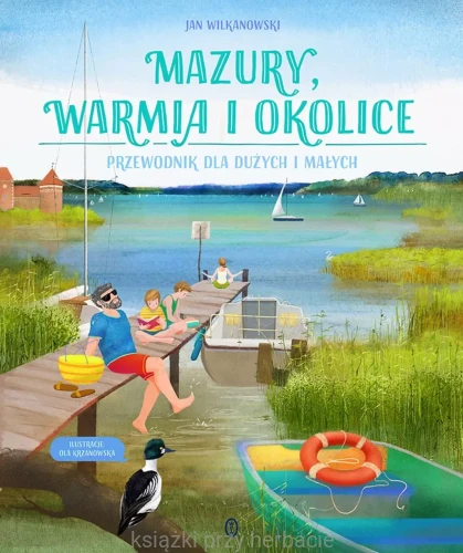 Mazury, Warmia i okolice. Przewodnik dla dużych i małych_ksiegarniaksiazkiprzyherbacie.jpg