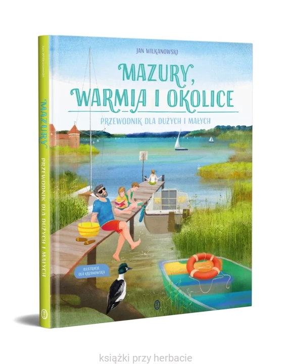 Mazury, Warmia i okolice. Przewodnik dla dużych i małych 2_ksiegarniaksiazkiprzyherbacie.jpg