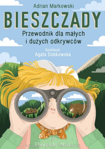 Bieszczady. Przewodnik dla małych i dużych odkrywców_markowski_ksiegarniaksiazkiprzyherbacie.jpg