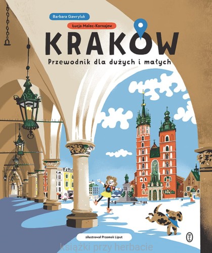 Kraków. Przewodnik dla dużych i małych_ksiegarniaksiazkiprzyherbacie.jpg