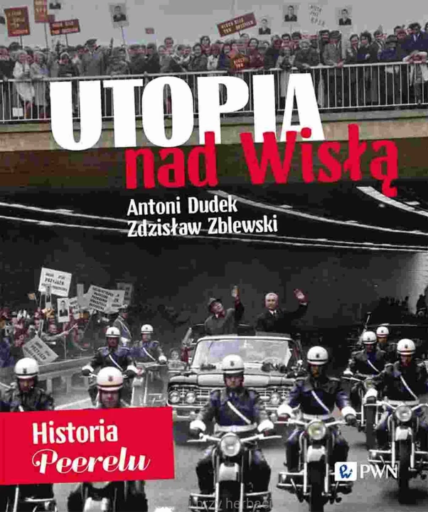 Utopia nad Wisłą. Historia Peerelu_dudek_zblewski_ksiegarniaksiazkiprzyherbacie.jpg