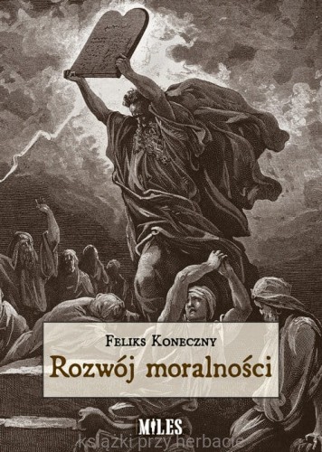 Rozwój moralności_feliks koneczny_ksiegarniaksiazkiprzyherbacie.jpg