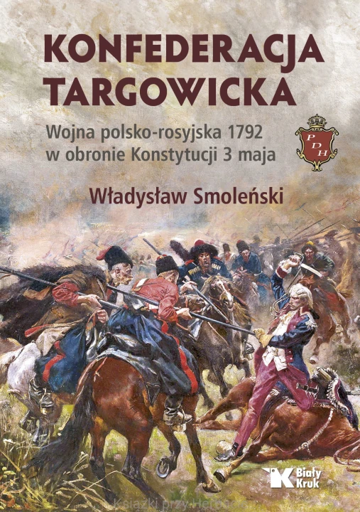 Konfederacja targowicka. Wojna polsko-rosyjska 1792 w obronie Konstytucji 3 maja_smoleński_ksiegarniaksiazkiprzyherbacie.jpg