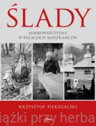 Ślady. Łemkowszczyzna w relacjach mieszkańców - Krzysztof Pierzgalski