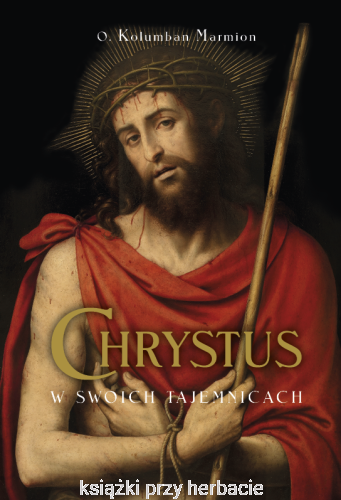 Chrystus w swoich tajemnicach_marmion_ksiegarniaksiazkiprzyherbacie.jpg