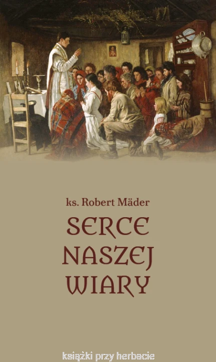 Serce naszej wiary_robert mader_ksiegarniaksiazkiprzyherbacie.jpg